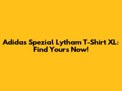 Adidas Spezial Lytham T-Shirt XL: Find Yours Now!