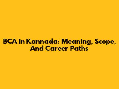 BCA In Kannada: Meaning, Scope, And Career Paths