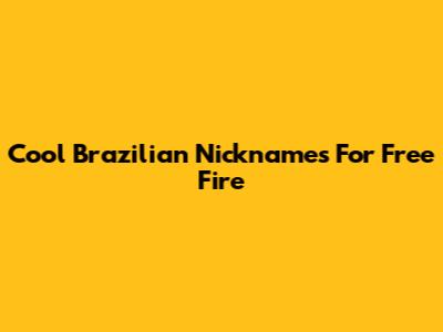 Cool Brazilian Nicknames For Free Fire