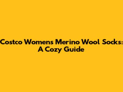 Costco Women's Merino Wool Socks: A Cozy Guide