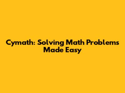 Cymath: Solving Math Problems Made Easy