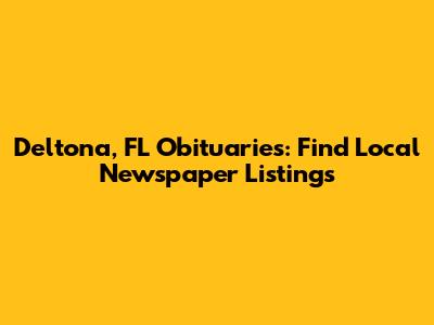 Deltona, FL Obituaries: Find Local Newspaper Listings