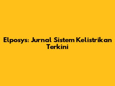Elposys: Jurnal Sistem Kelistrikan Terkini