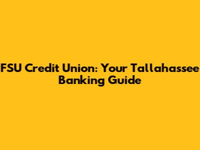 FSU Credit Union: Your Tallahassee Banking Guide