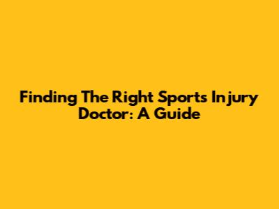 Finding The Right Sports Injury Doctor: A Guide