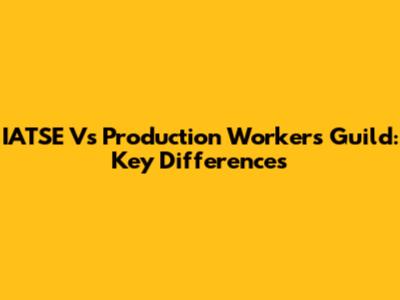 IATSE Vs Production Workers Guild: Key Differences