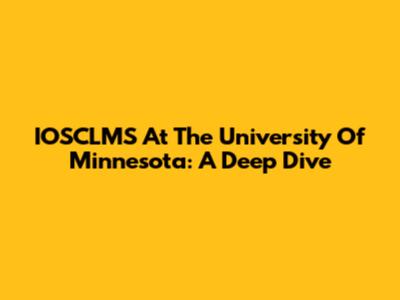 IOSCLMS At The University Of Minnesota: A Deep Dive