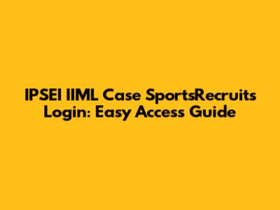 IPSEI IIML Case SportsRecruits Login: Easy Access Guide