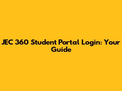 JEC 360 Student Portal Login: Your Guide