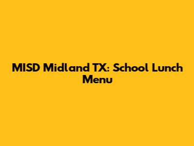 MISD Midland TX: School Lunch Menu
