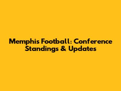 Memphis Football: Conference Standings & Updates