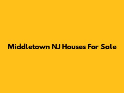 Middletown NJ Houses For Sale