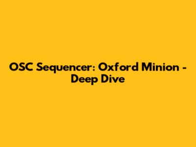 OSC Sequencer: Oxford Minion - Deep Dive