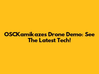 OSCKamikazes Drone Demo: See The Latest Tech!
