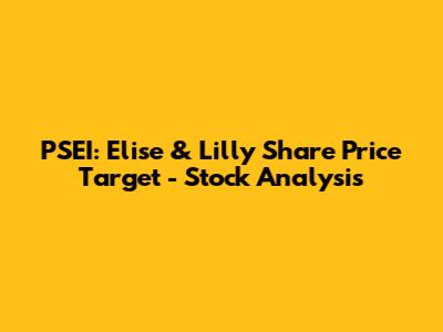 PSEI: Elise & Lilly Share Price Target - Stock Analysis