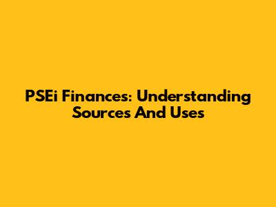 PSEi Finances: Understanding Sources And Uses