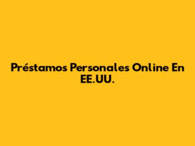 Préstamos Personales Online En EE.UU.