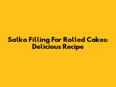 Salko Filling For Rolled Cakes: Delicious Recipe