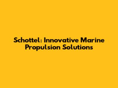 Schottel: Innovative Marine Propulsion Solutions