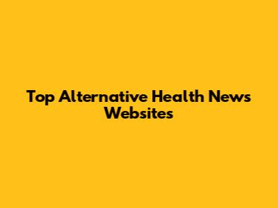 Top Alternative Health News Websites