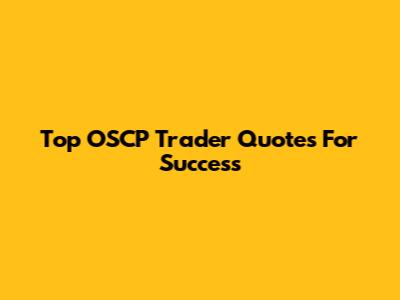 Top OSCP Trader Quotes For Success