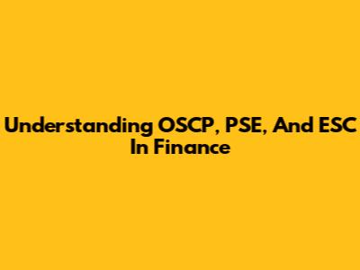 Understanding OSCP, PSE, And ESC In Finance