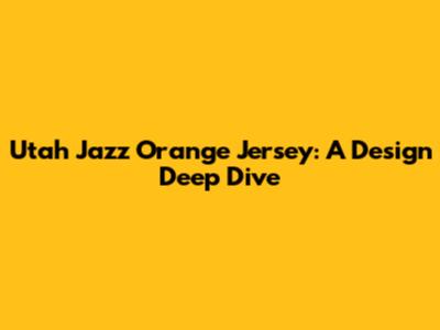 Utah Jazz Orange Jersey: A Design Deep Dive