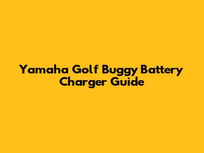 Yamaha Golf Buggy Battery Charger Guide
